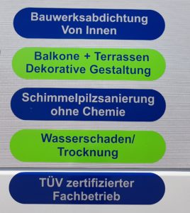 Worin wir stark sind: Bauwerksabdichtung von innen, dekorative Gestaltung von Balkonen und Terrassen, Schimmelpilzsanierung ohne Chemie, Wasserschaden Trocknung, TÜV zertifizierter Fachbetrieb